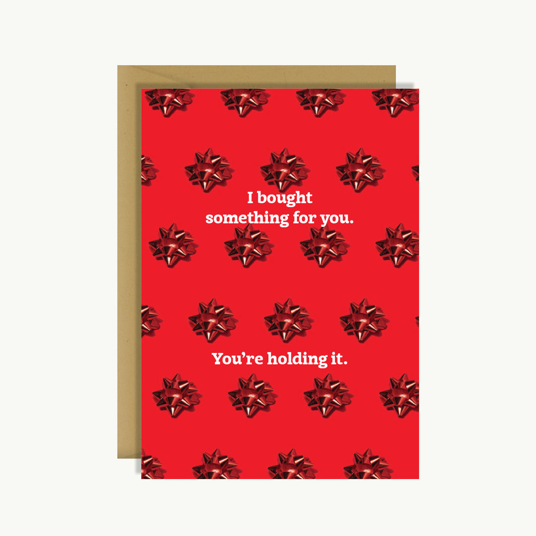 Happy Birthday Card - I bought something for you. You're holding it.