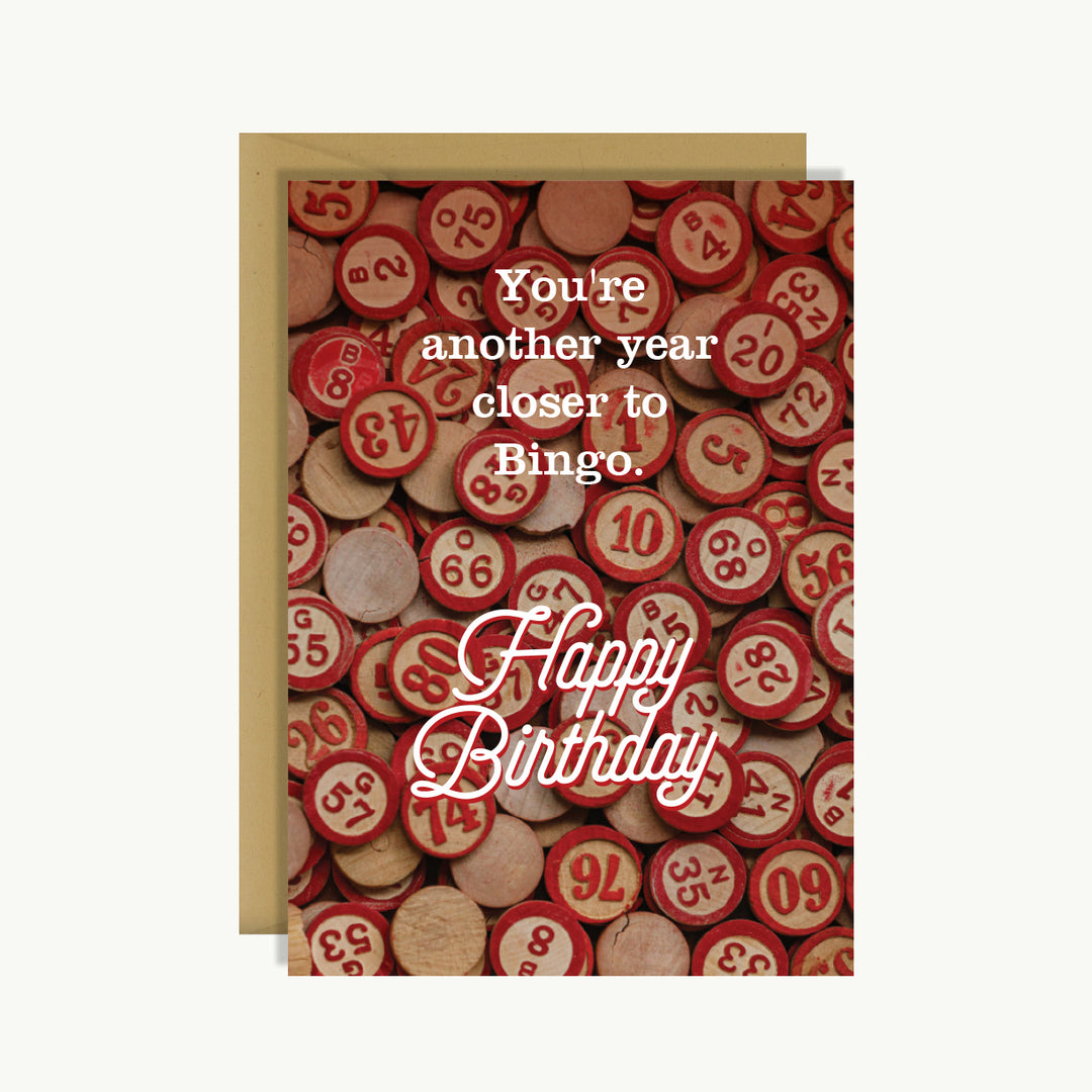 Happy Birthday Card - You're another year closer to bingo. Happy birthday.
