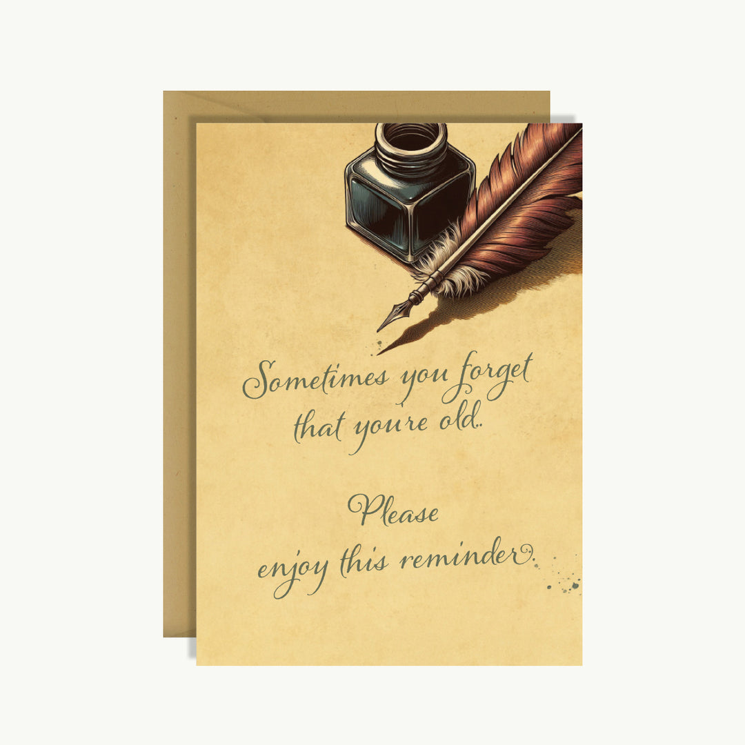 Happy Birthday Card - Sometimes you forget that you're old