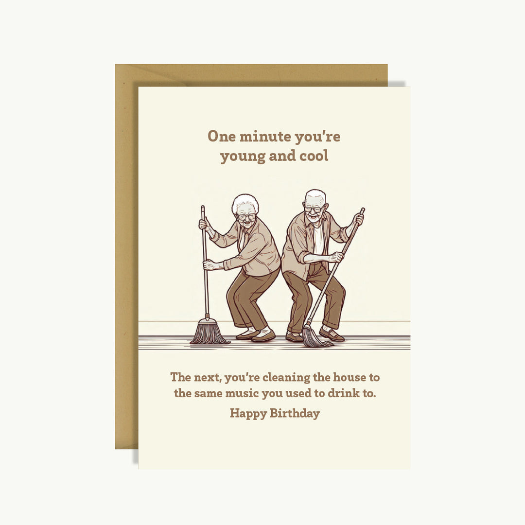 Happy Birthday Card - One minute you're young and cool. The next minute...