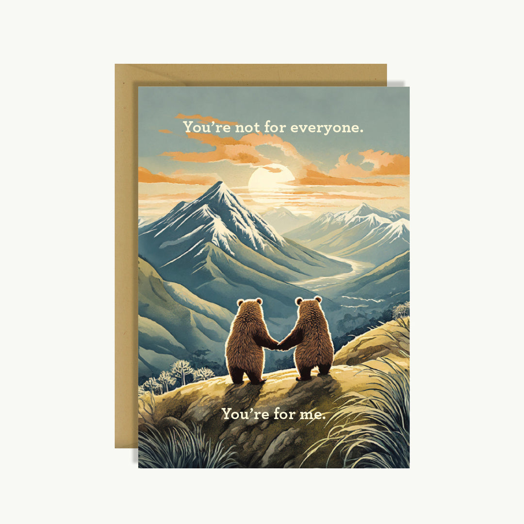 Happy Anniversary Card - You're not for everyone. You're for me.
