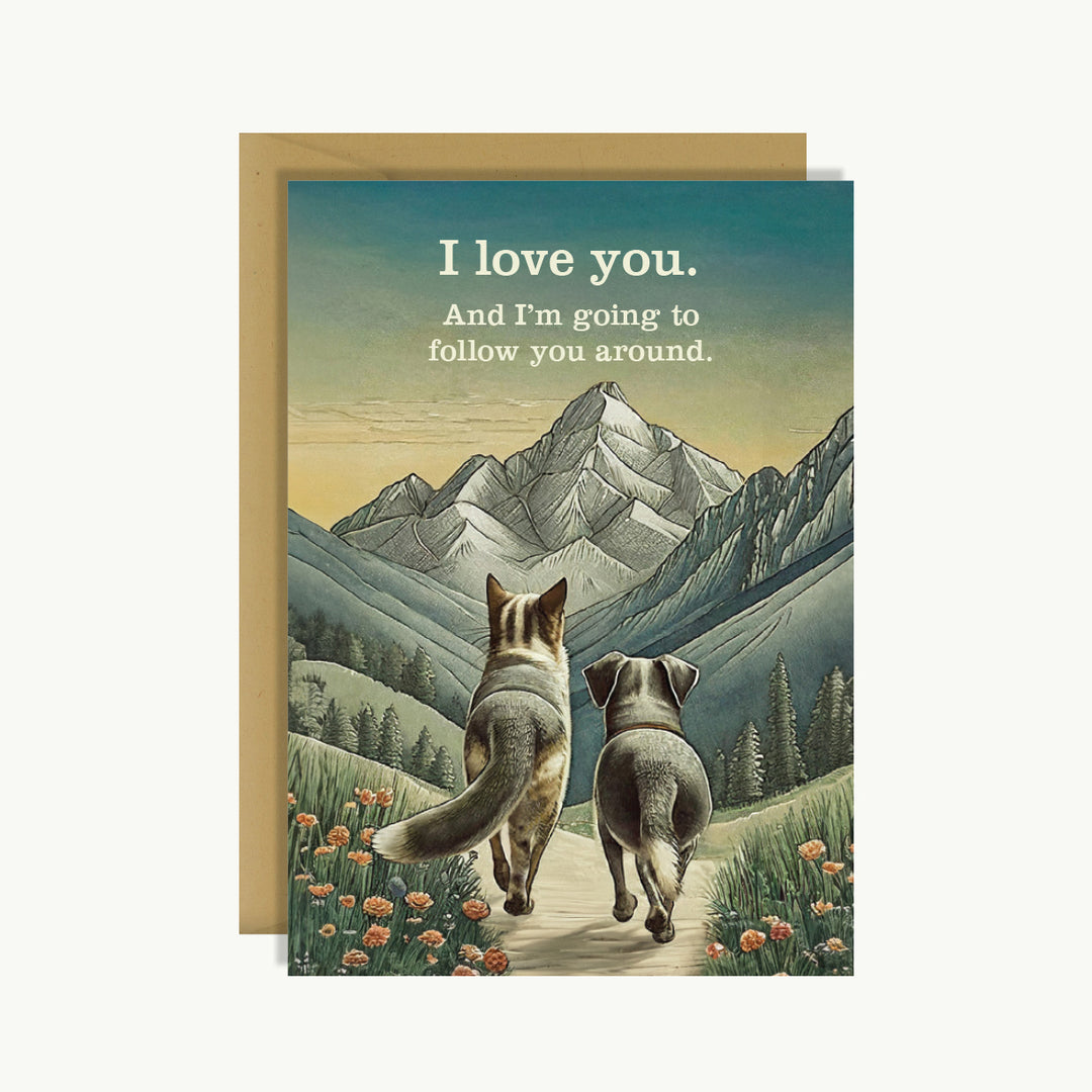 Happy Anniversary Card - I love you. And I'm going to follow you around.