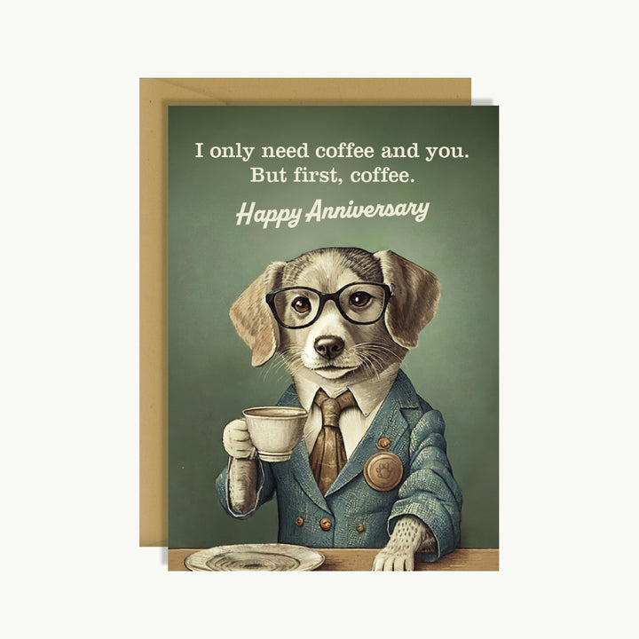 Happy Anniversary - I only need coffee and you (Dog lover)