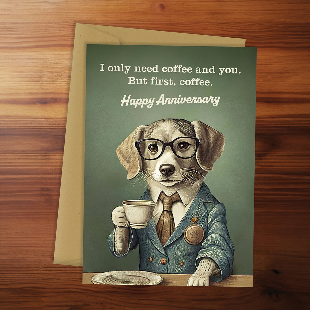 Happy Anniversary - I only need coffee and you (Dog lover)