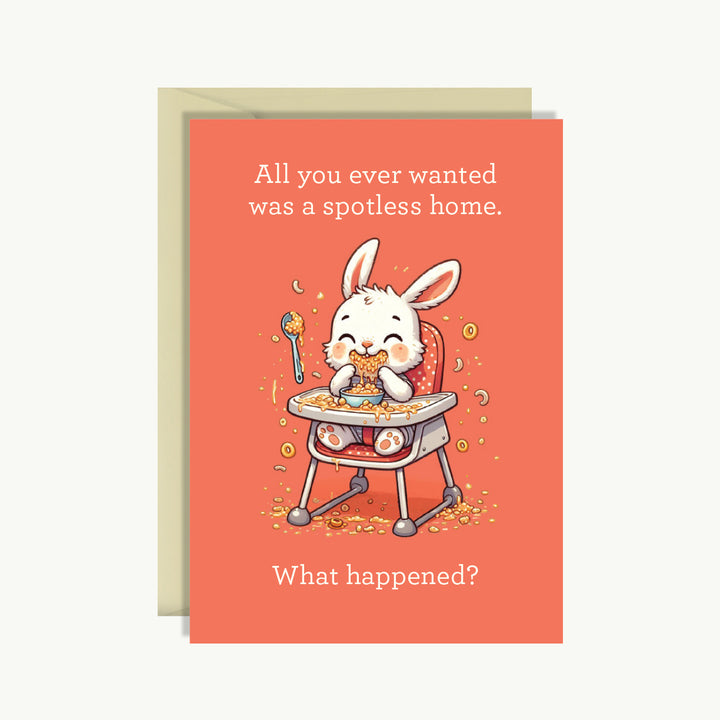 New Baby Card - All you ever wanted was a spotless home. What happened?