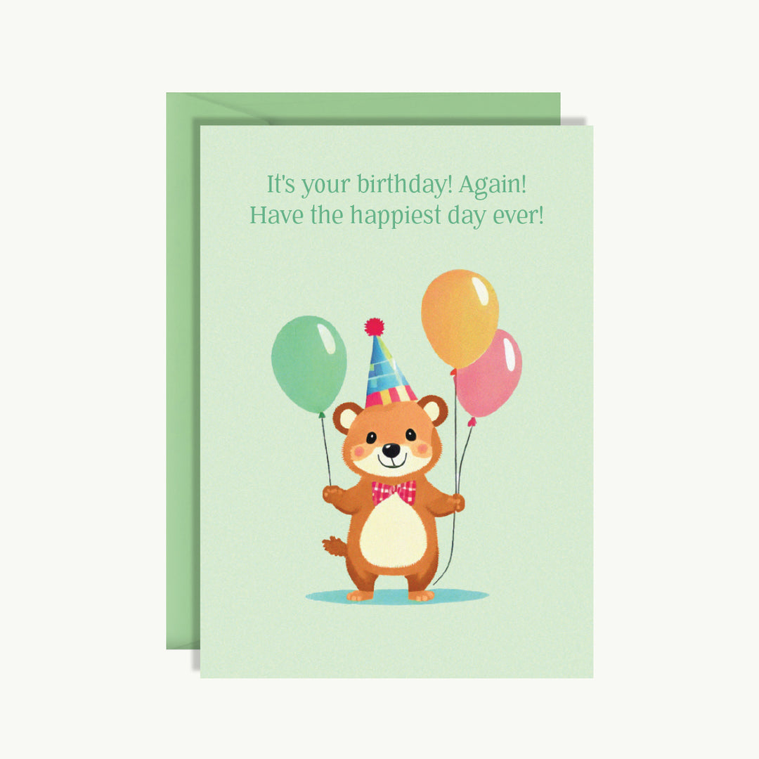 Happy Birthday Card - It's your birthday! Again! Have the happiest day ever.