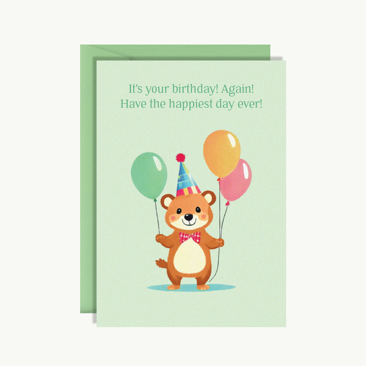 Happy Birthday Card - It's your birthday! Again! Have the happiest day ever.