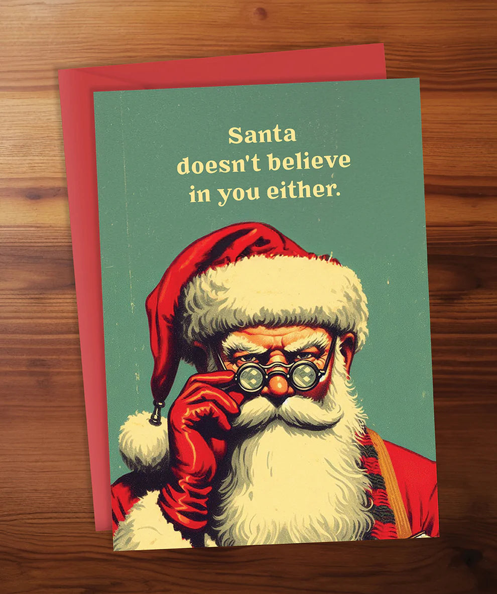 Christmas Card - Santa doesn't believe in you either