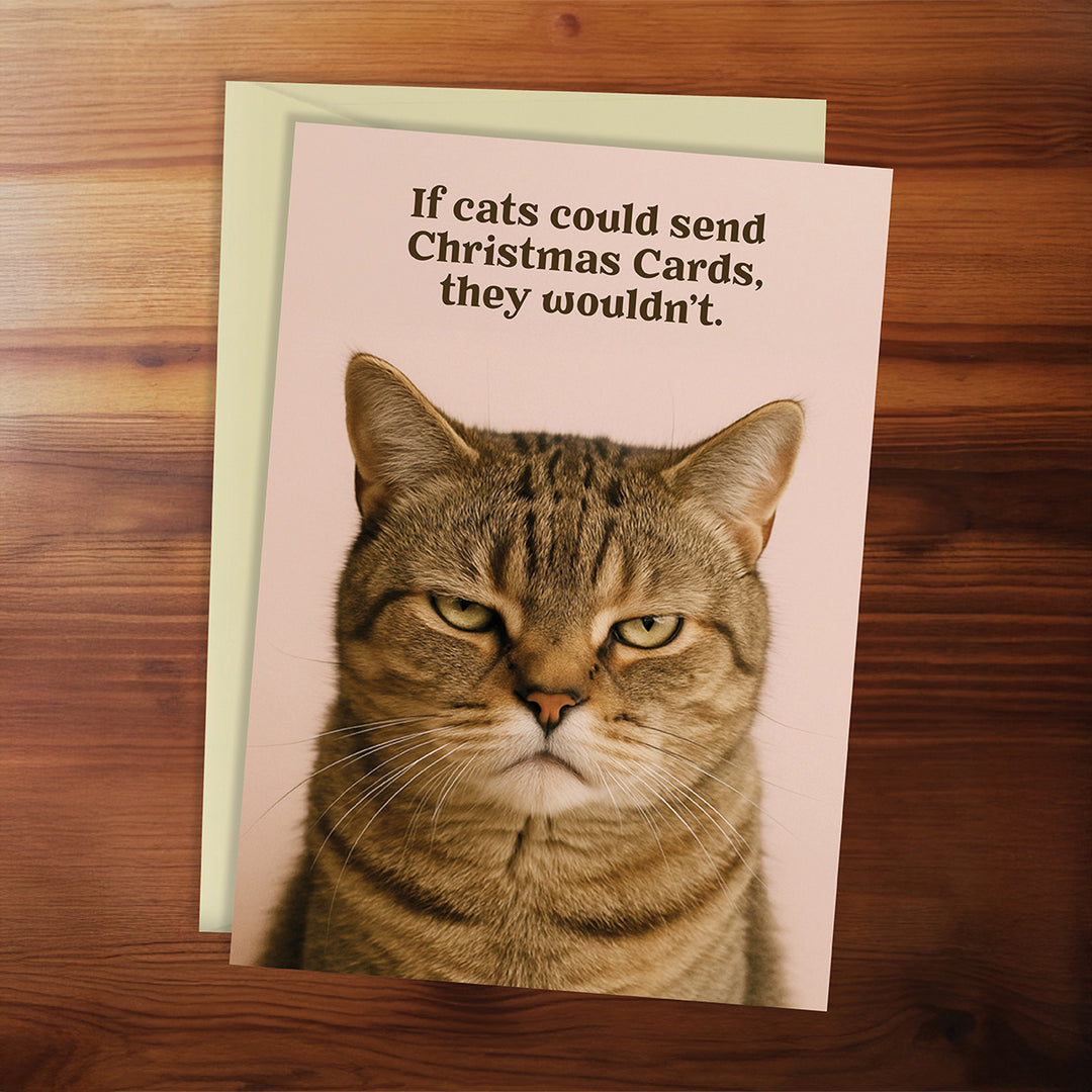 Christmas Card - If cats could send Christmas cards, they wouldn't