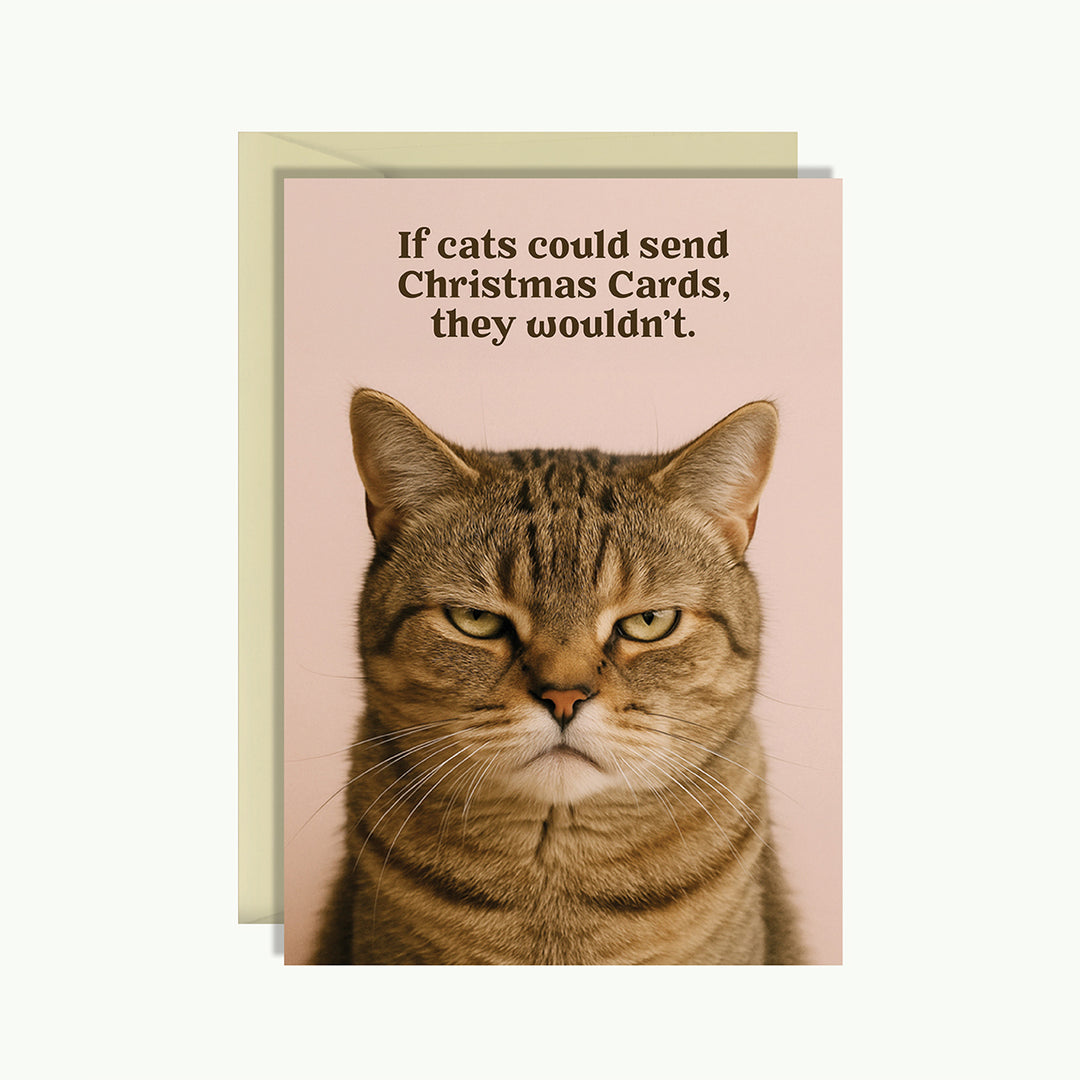 Christmas Card - If cats could send Christmas cards, they wouldn't