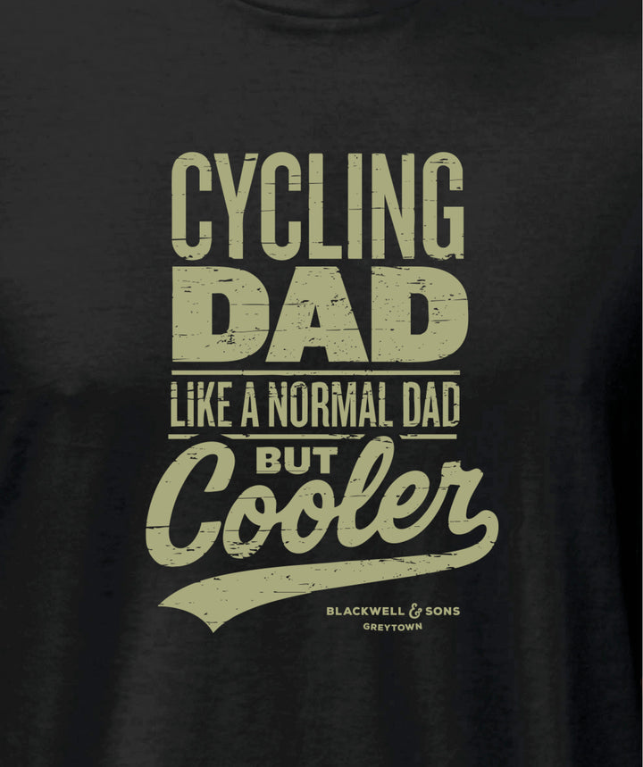Cycling Dad - Like a Normal Dad But Cooler Tee Shirt - Black