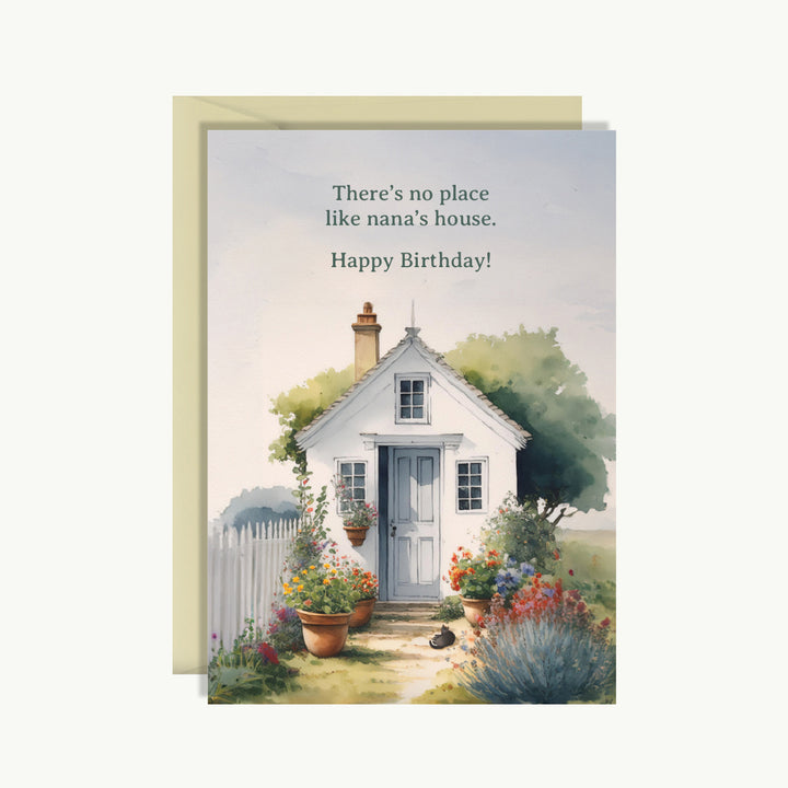 Happy Birthday Card - There's no place like nana's house. Happy birthday!