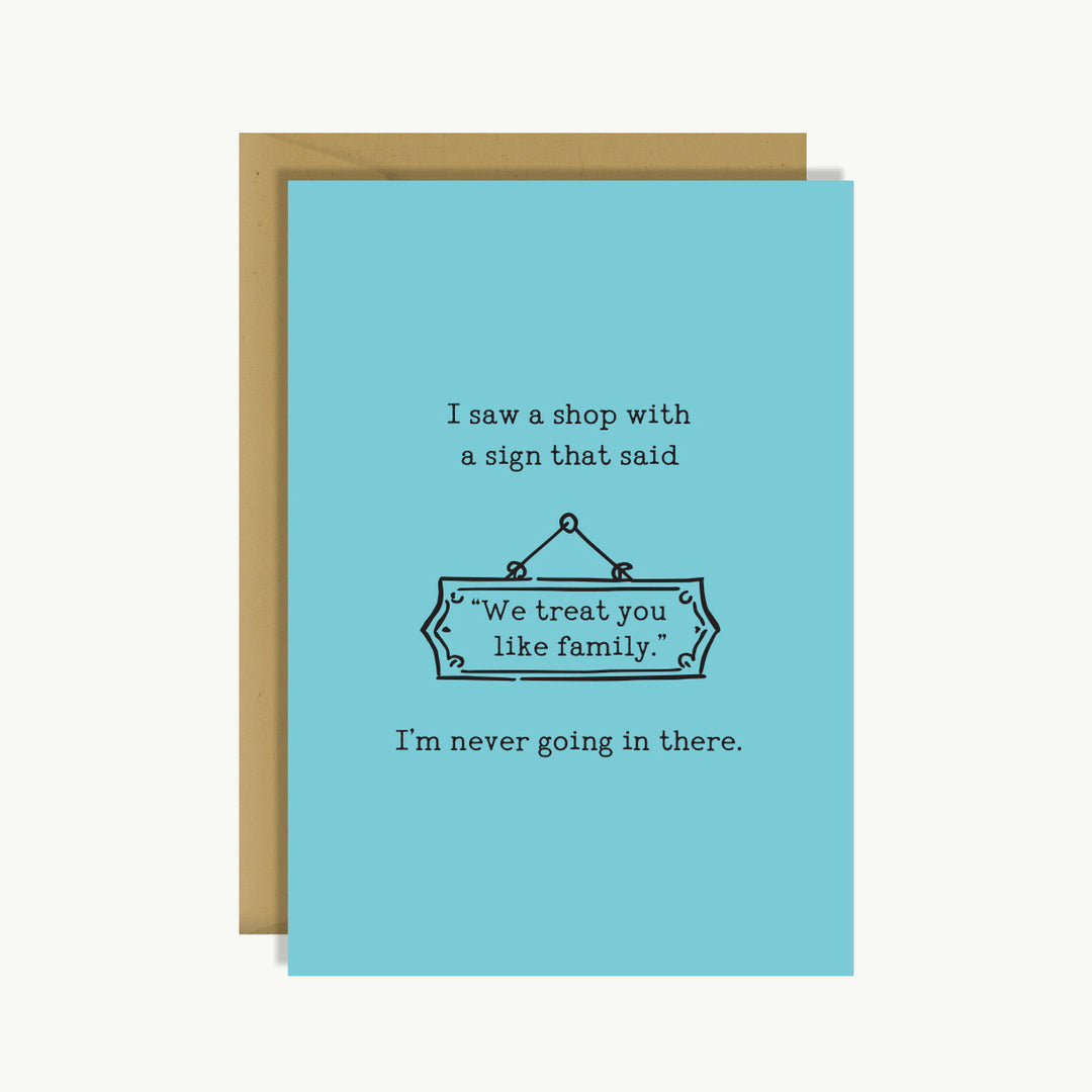 Greeting Card - We Treat You Like Family