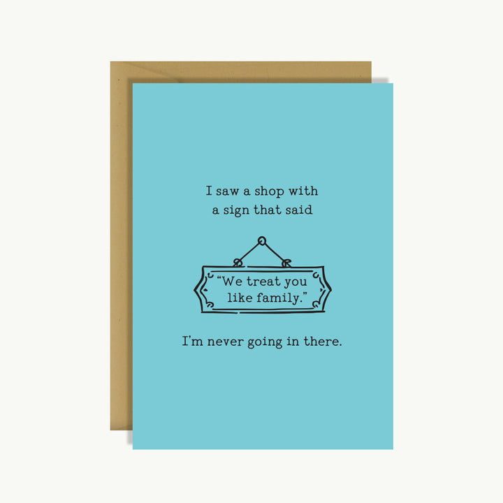 Greeting Card - We Treat You Like Family