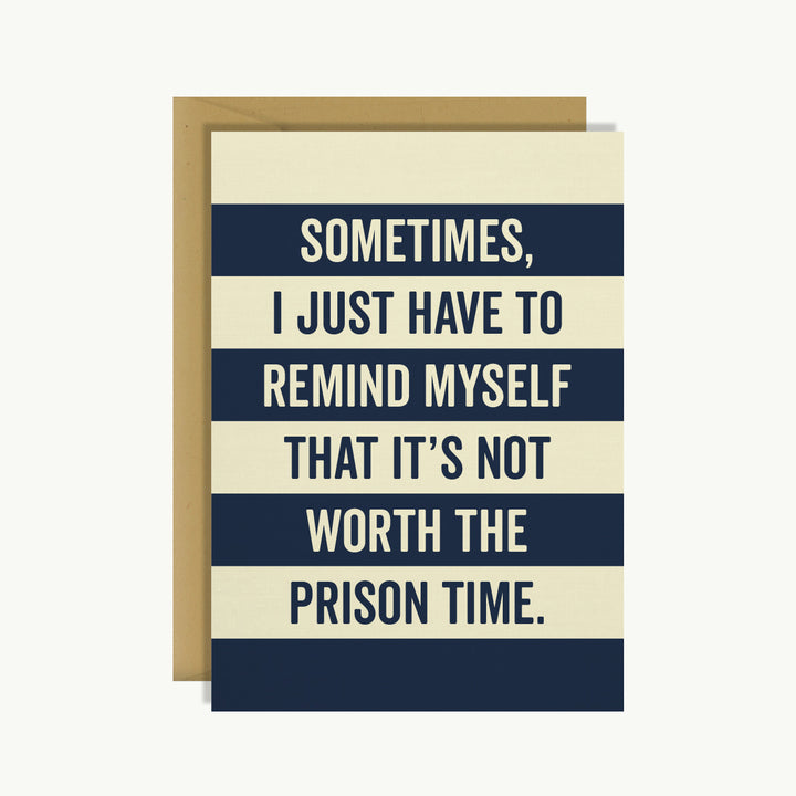 Greeting Card - Not worth the prison time