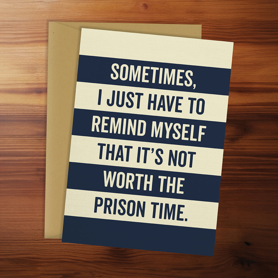 Greeting Card - Not worth the prison time