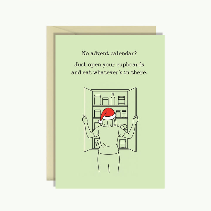 Christmas Card - No advent calendar? Just open your cupboards and eat whatever's in there.