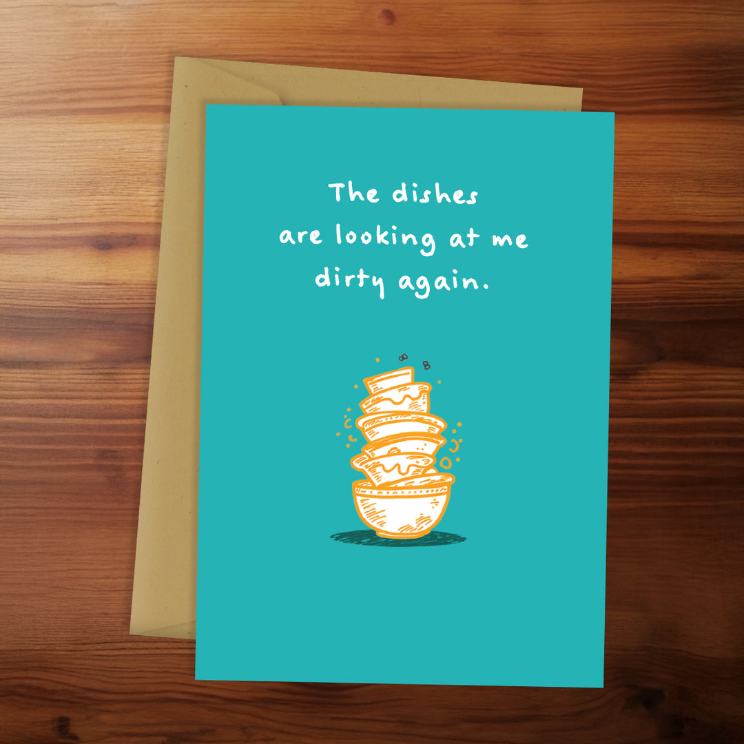 Card Pretty Funny - The dishes are looking at me dirty again