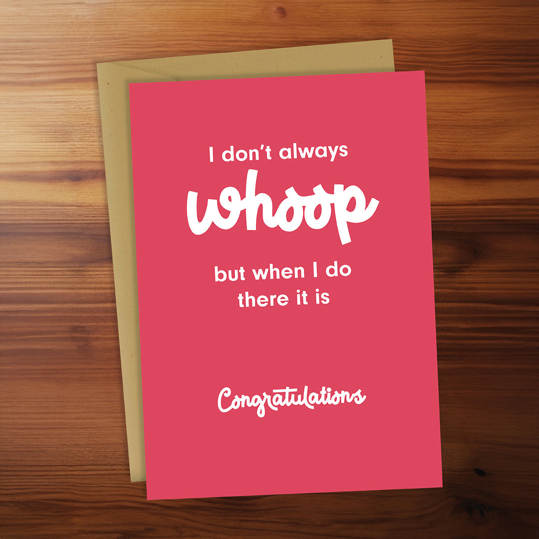 Congratulations Card - I don't always whoop