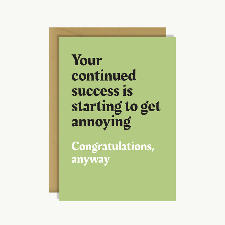 Congratulations Card - Your continued success is starting to get annoying