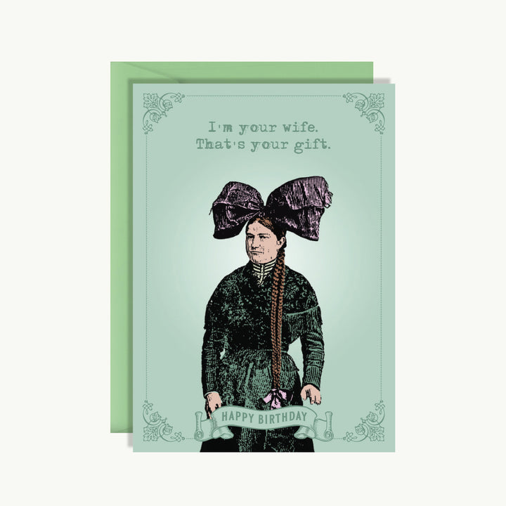Happy Birthday Card - I'm your wife. That's your gift. Happy birthday.