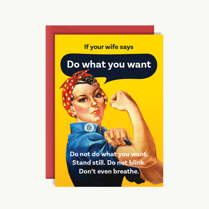 Happy Birthday Card - If your wife says "Do what you want"...