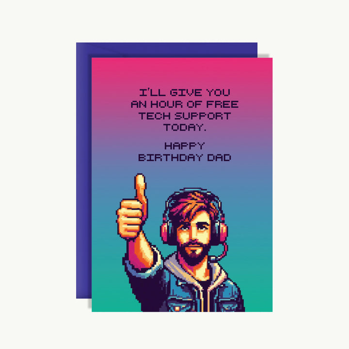 Happy Birthday Card - I'll give you an hour of extra tech support today. Happy birthday Dad.