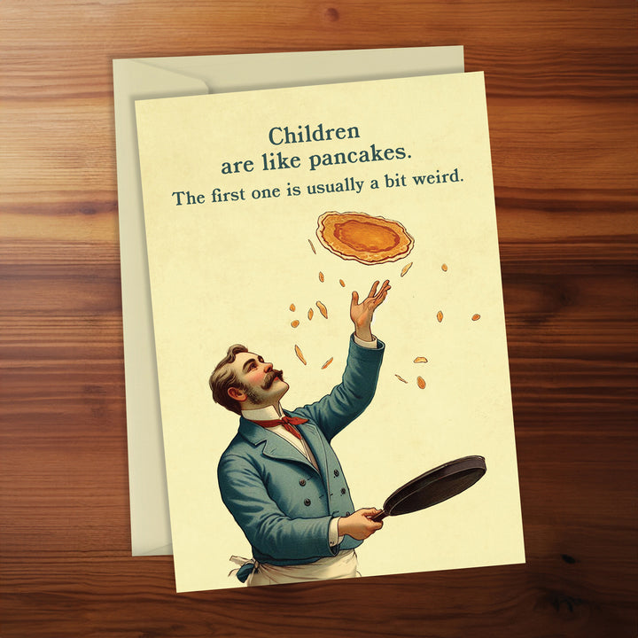 Greeting Card - Children are like pancakes