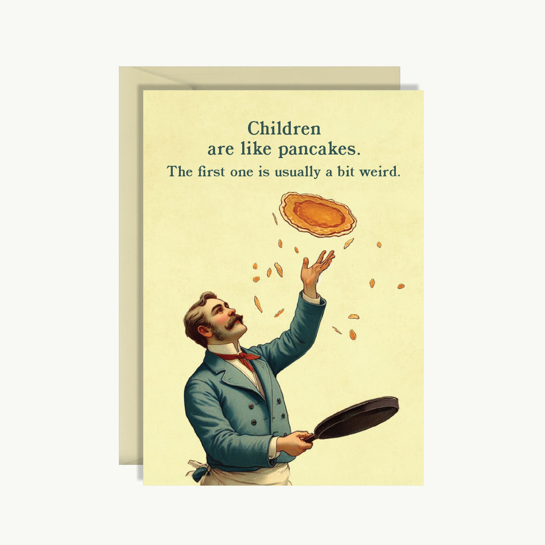 Greeting Card - Children are like pancakes