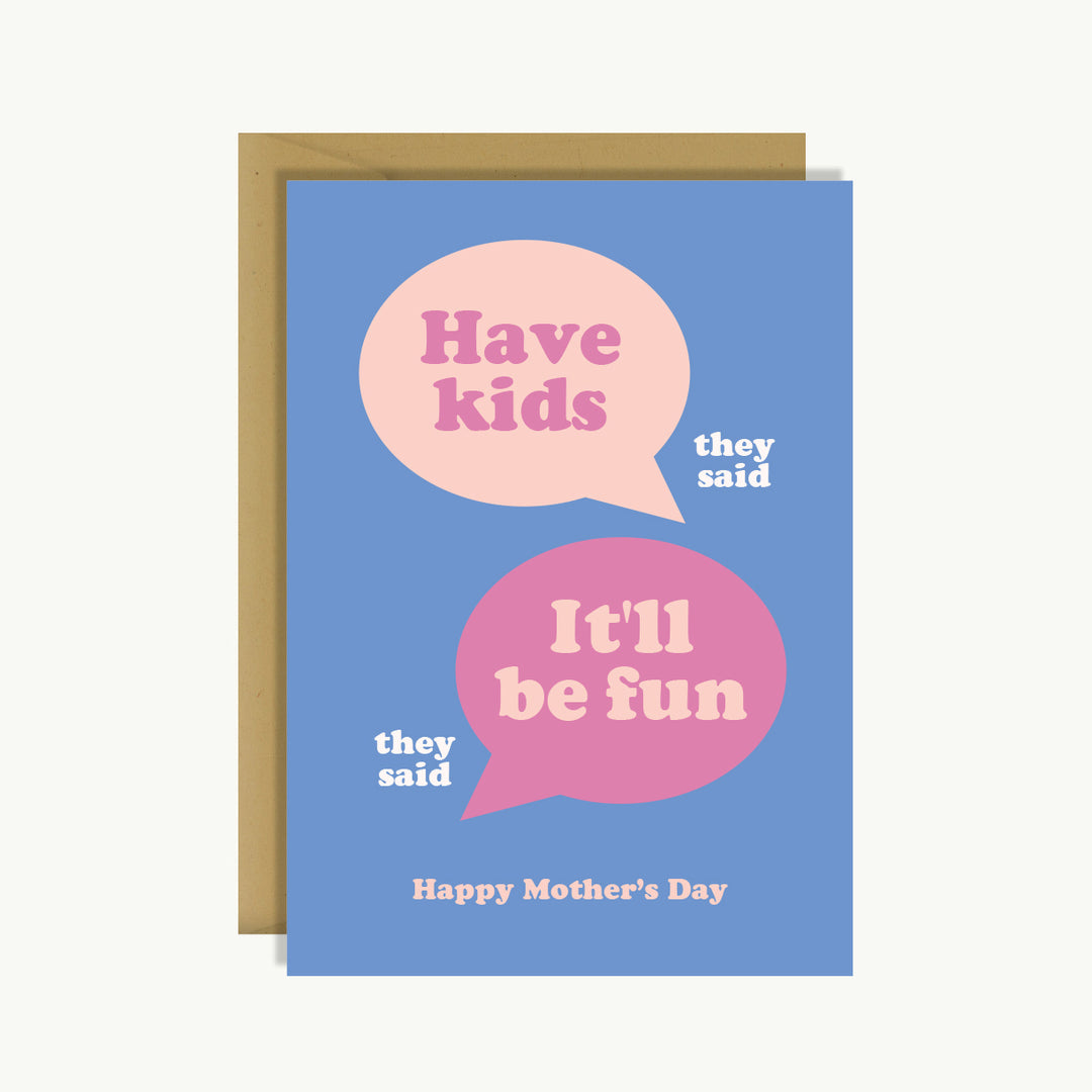 Mother's Day Card - Have kids they said. It'll be fun they said.