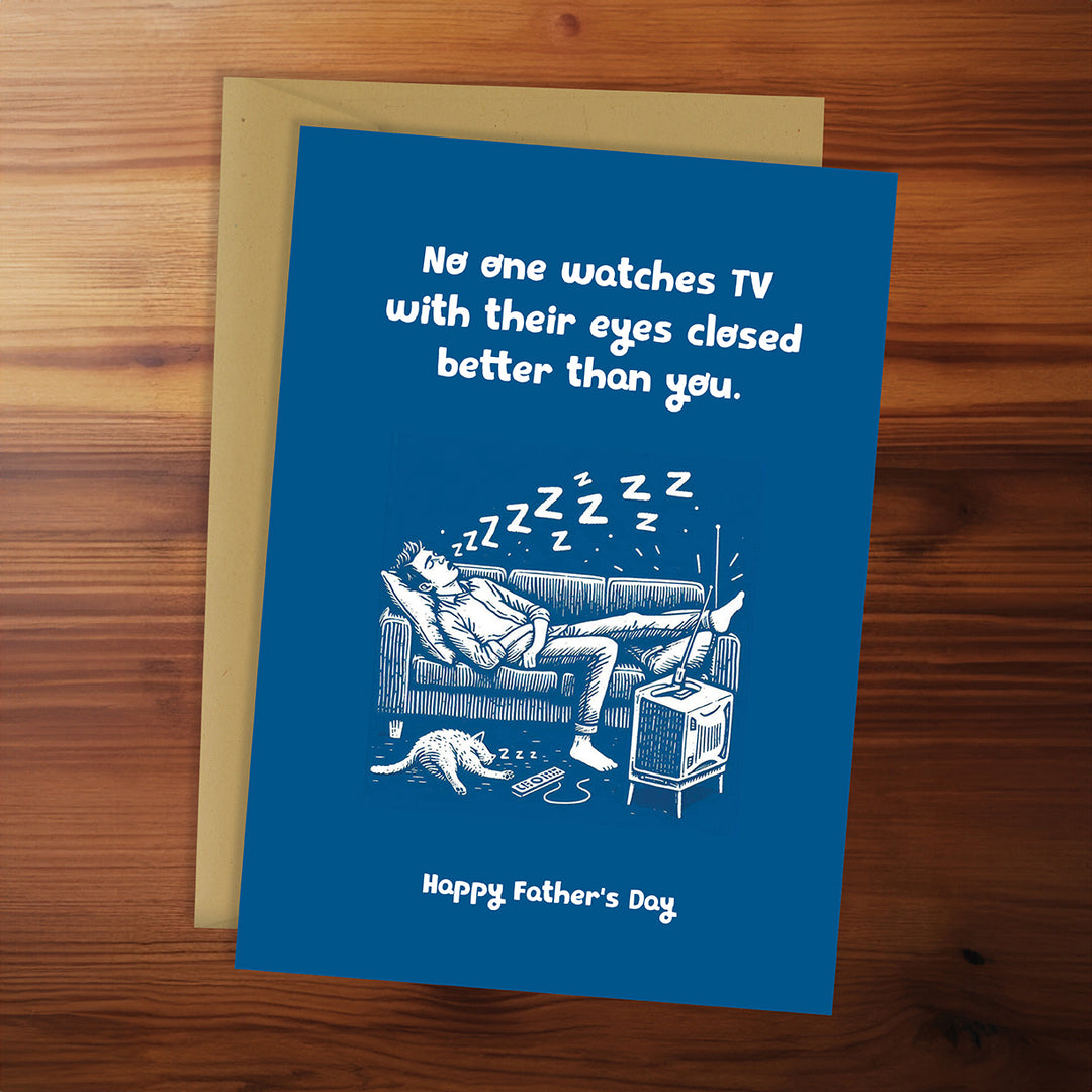 Father's Day - No one watches TV with their eyes closed better than you
