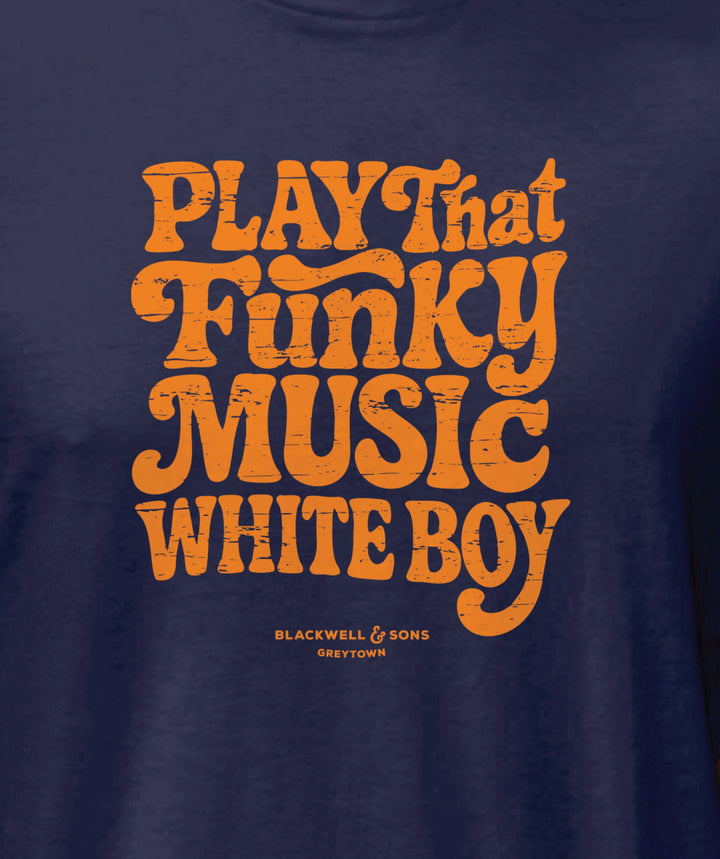 Play That Funky Music White Boy Tee Shirt - Midnight Blue