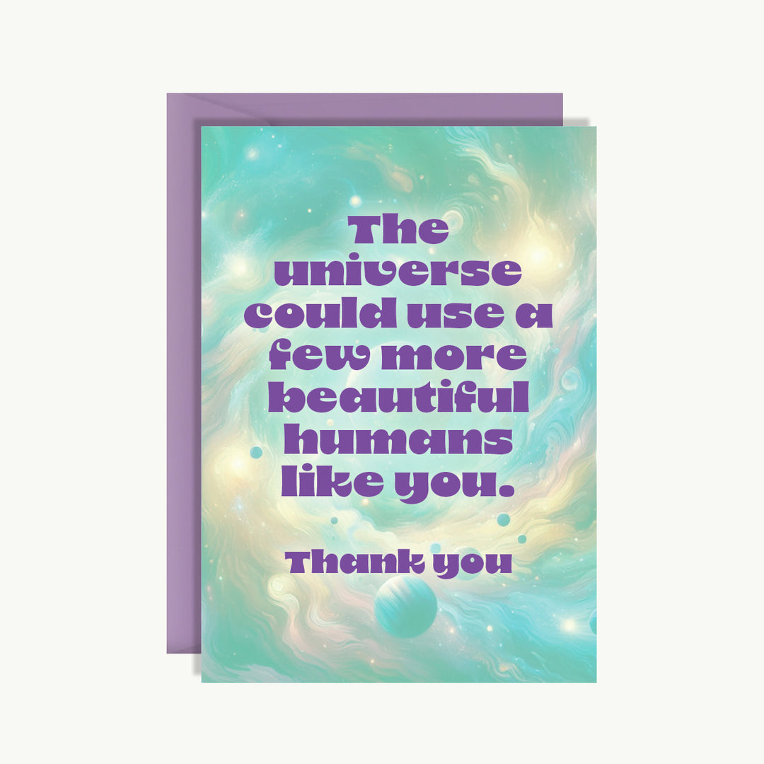 Thank You Card - The universe could use a few more beautiful humans like you