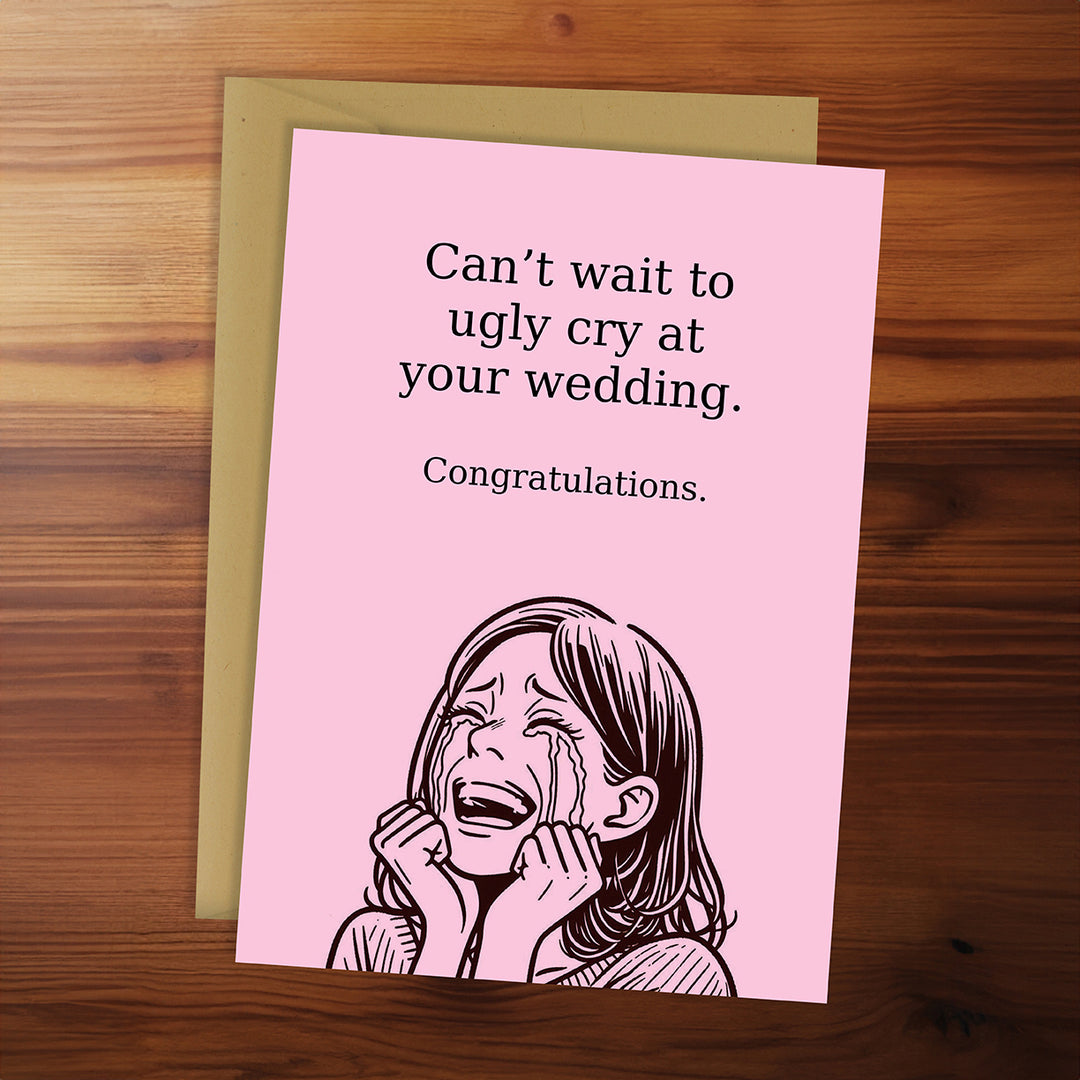 Engagement Card - Can't wait to ugly cry at your Wedding Card